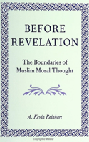 Before Revelation: The Boundaries of Muslim Moral Thought(SUNY series in Middle Eastern Studies)