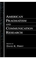 American Pragmatism and Communication Research