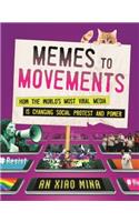 Memes to Movements: How the World's Most Viral Media Is Changing Social Protest and Power