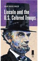 Lincoln and the U.S. Colored Troops: (Concise Lincoln Library Series)