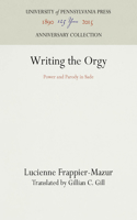 Writing the Orgy: Power and Parody in Sade