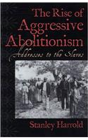 The Rise of Aggressive Abolitionism