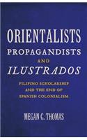 Orientalists, Propagandists, and Ilustrados
