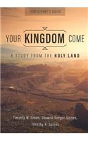 Your Kingdom Come, Participant's Guide: A Study from the Holy Land