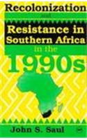 Recolonization And Resistance In Southern Africa In The 1990s