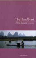 The Handbook of Five Element Practice