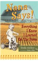 Nana Says! Everything I Know I Learned On The Farm