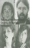 Return of the Repressed: Destroy All Monsters 1974-1977