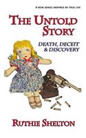 The Untold Story: Death, Deceit & Discovery