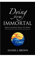 Dying To Be Immortal