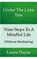 Nine Steps To A Mindful Life (Without Meditating)