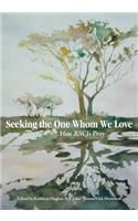 Seeking the One Whom We Love
