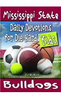 Daily Devotions for Die-Hard Kids Mississippi State Bulldogs