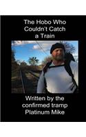 The Hobo Who Couldn't Catch a Train