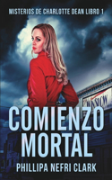 Comienzo Mortal (Misterios De Charlotte Dean Libro 1)