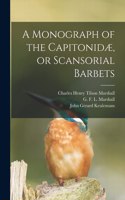 Monograph of the Capitonidæ, or Scansorial Barbets