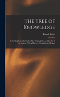 Tree of Knowledge; a Startling Scientific Study of the Original Sin, and the Sin of the Angels, With a History of Spiritism in All Ages