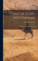 Out of Egypt Into Canaan