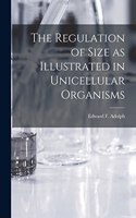 Regulation of Size as Illustrated in Unicellular Organisms