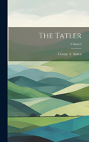 Tatler; Volume I