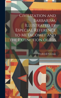 Civilization and Barbarism, Illustrated by Especial Reference to Metacomet and the Extinction of His