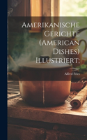 Amerikanische Gerichte (american Dishes) Illustriert;