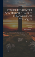 L'église D'orient Et Son Histoire D'après Les Monuments Syriaques