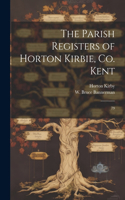 Parish Registers of Horton Kirbie, Co. Kent
