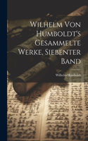 Wilhelm Von Humboldt's Gesammelte Werke, Siebenter Band