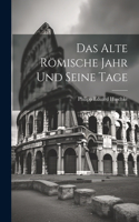 Das Alte Römische Jahr und Seine Tage