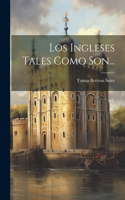 Ingleses Tales Como Son...