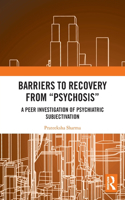 Barriers to Recovery from ‘Psychosis’