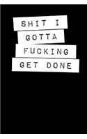 Shit I Gotta Fucking Get Done