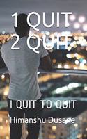 1 Quit 2 Quit