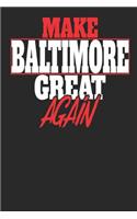 Make Baltimore Great Again: Baltimore Notebook Baltimore Vacation Journal Handlettering Diary I Logbook 110 White Dot Grid Pages 6 x 9