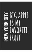 New York City, Big Apple Is My Favorite Fruit