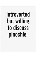 Introverted But Willing To Discuss Pinochle: College Ruled Composition Notebook