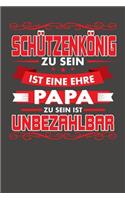 Schützenkönig Zu Sein Ist Eine Ehre - Papa Zu Sein Ist Unbezahlbar