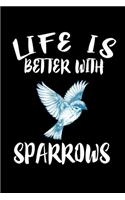 Life Is Better With Sparrows