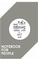 Notebook for People: Dotted Journal with Real Pirates are born in JULY Design - Cool Gift for a friend or family who loves happiness presents! - 6x9" - 180 White dotted 