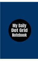 My Daily Dot Grid Notebook: 6x9 120 pages of Dot Grid Goodness for a Journal, Notebook, Sketchbook, Field Notes, Composition and More