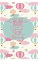 Be Still and Know That I Am God Psalms 46: 10 - Notebook: Christian Floral Themed Blank Lined Notebook Journal To Write In With Date Space Gift For Christians