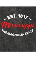 Mississippi The Magnolia State Est 1817: Daily Weekly and Monthly Planner for Organizing Your Life