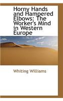 Horny Hands and Hampered Elbows: The Worker's Mind in Western Europe