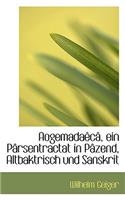 Aogemada C, Ein P Rsentractat in P Zend, Altbaktrisch Und Sanskrit