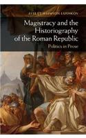 Magistracy and the Historiography of the Roman Republic