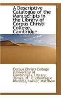 A Descriptive Catalogue of the Manuscripts in the Library of Corpus Christi College, Cambridge