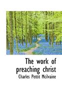 The Work of Preaching Christ