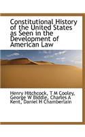 Constitutional History of the United States as Seen in the Development of American Law