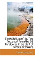 The Quotations of the New Testament from the Old: Considered in the Light of General Literature